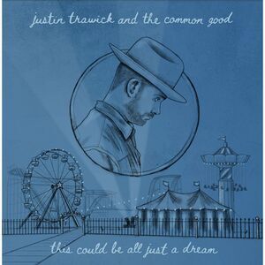 Trawick,Justin & The Common Good - This Could Be All Just A Dream  7-INCH